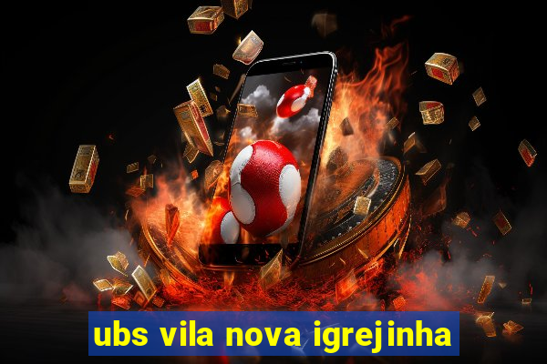 ubs vila nova igrejinha